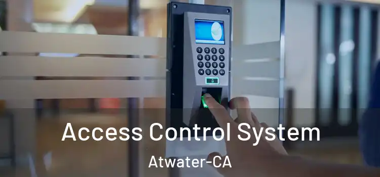 Access Control System Atwater-CA