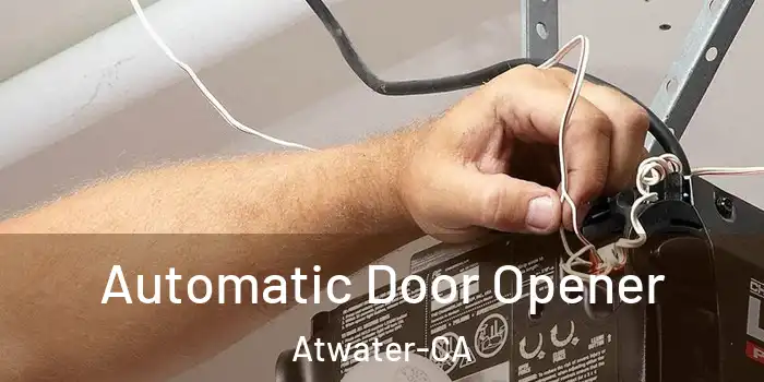  Automatic Door Opener Atwater-CA