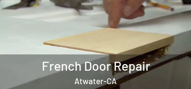  French Door Repair Atwater-CA